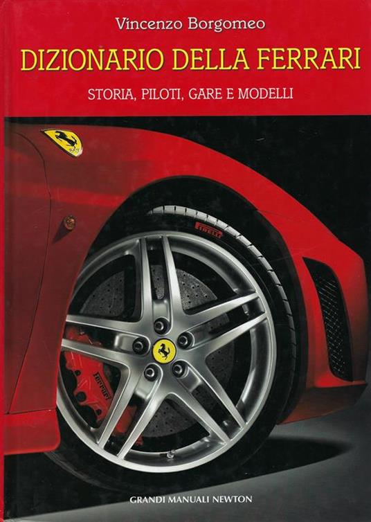 Dizionario della Ferrari. Storia, piloti, gare e modelli - Vincenzo Borgomeo - copertina