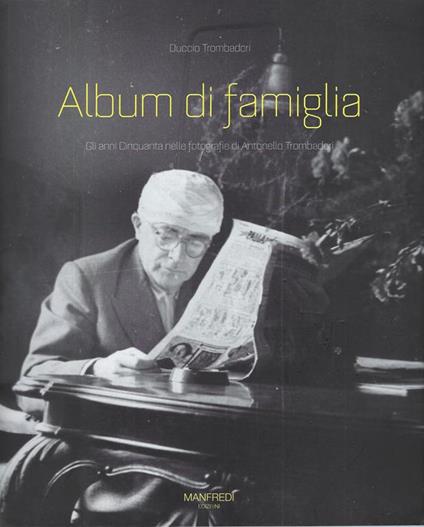 Album di famiglia : gli anni Cinquanta nelle fotografie di Antonello Trombadori - Duccio Trombadori - copertina