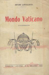Mondo vaticano : storia aneddotica della città vaticana - Arturo Lancellotti - copertina