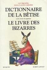 Dictionnaire de la betise et des erreurs de jugement, augmenté du Livre des bizarres