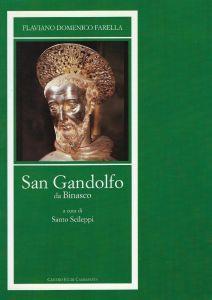 San Gandolfo da Binasco francescano : saggio biografico e sul culto reso al Santo - Domenico Farella - copertina