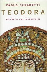 Teodora : ascesa di una imperatrice