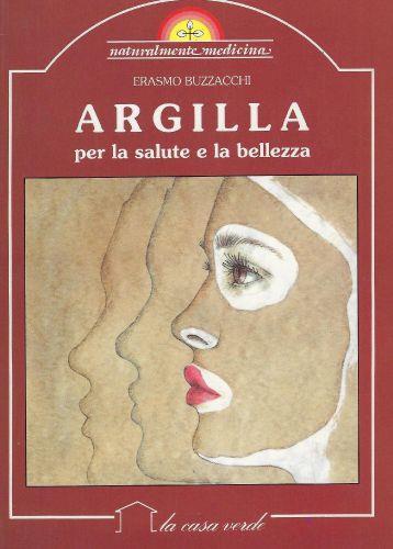 Argilla : per la salute e la bellezza - Erasmo Buzzacchi - copertina