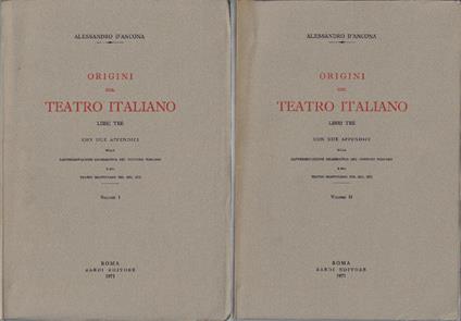 Origini del teatro italiano : libri tre con due appendici sulla rappresentazione drammatica del contado toscano e sul teatro mantovano nel secolo XVI - Alessandro D'Ancona - copertina