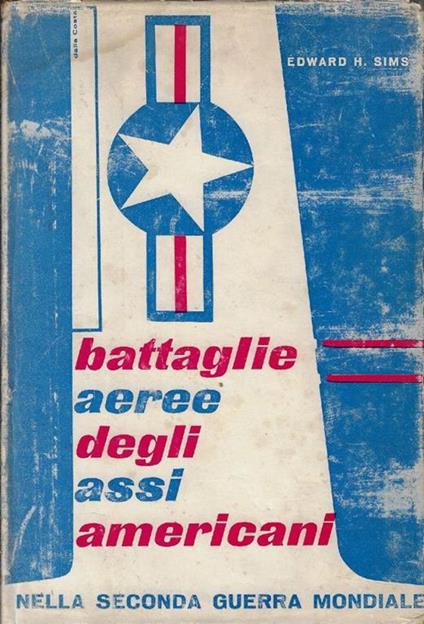 Battaglie aeree degli assi americani nella seconda guerra mondiale - Edward H. Sims - copertina