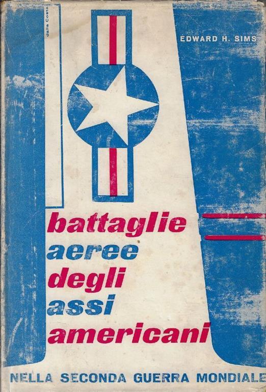 Battaglie aeree degli assi americani nella seconda guerra mondiale - Edward H. Sims - copertina