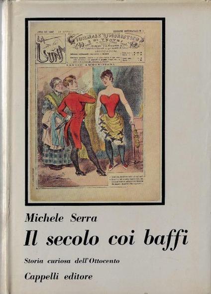 Il secolo coi baffi : storia curiosa dell'Ottocento - Michele Serra - copertina