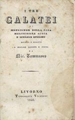 I tre galatei di monsignor Della Casa, Melchiorre Gioja e Sperone Speroni, riuniti e ridotti a miglior lezione e forma da Nic. Tommaseo