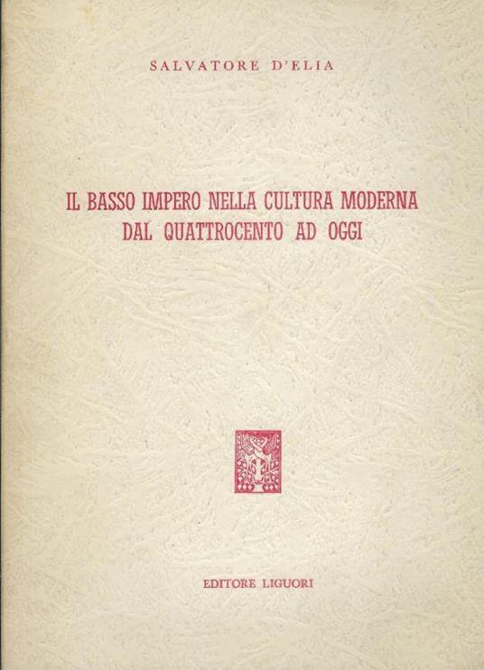 Il basso impero nella cultura moderna dal quattrocento ad oggi - Salvatore D'Elia - copertina