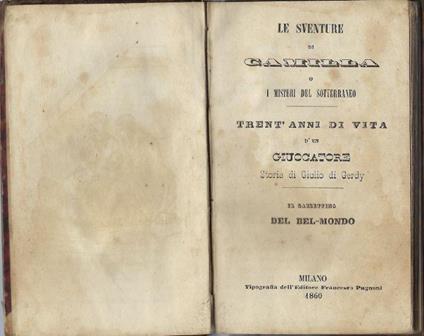 Le Sventure di Camilla o i misteri del sotterraneo, legato con: Trent'anni di vita d'un giuocatore. Storia di Giulio di Gerdy, legato con: Il Gazzettino del Bel-mondo - copertina