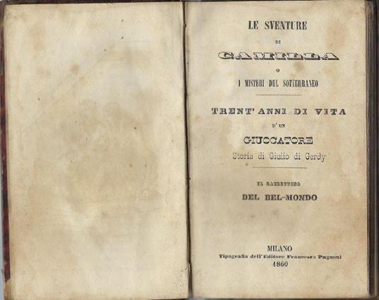 Le Sventure di Camilla o i misteri del sotterraneo, legato con: Trent'anni di vita d'un giuocatore. Storia di Giulio di Gerdy, legato con: Il Gazzettino del Bel-mondo - copertina