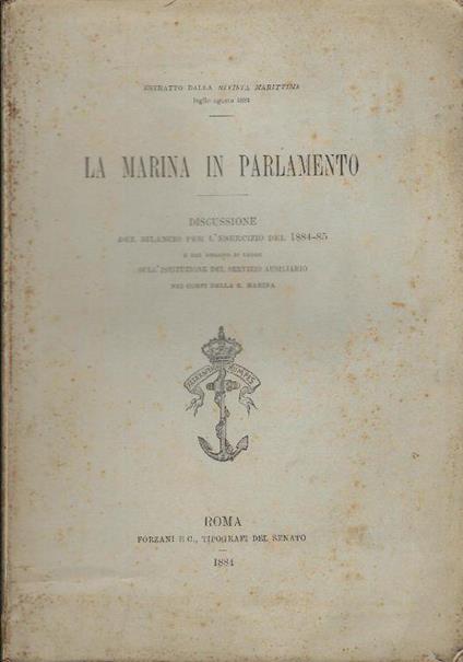 La marina in Parlamento. Discussione del bilancio per l'esercizio del 1884 - 85 e del disegno di legge sull'istituzione del servizio ausiliario nei corpi della R. Marina - copertina