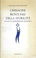 L' immagine biosociale della storicità : saggio di antropologia filosofica
