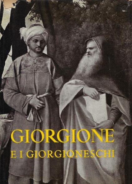 Giorgione e i giorgioneschi : Palazzo Ducale, Venezia, 11 giugno-23 ottobre 1955 - copertina