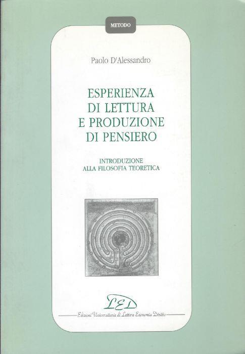 Esperienza di lettura e produzione di pensiero : introduzione alla filosofia teoretica - Paolo D'Alessandro - copertina