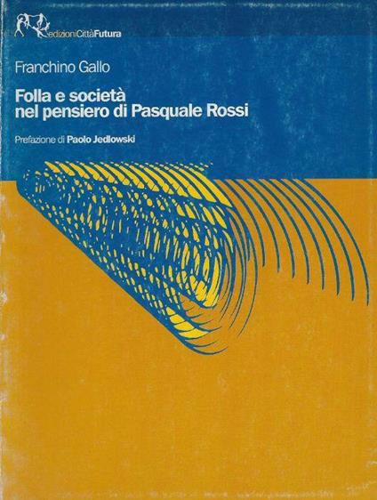 Folla e societa nel pensiero di Pasquale Rossi - Francesco Gallo - copertina