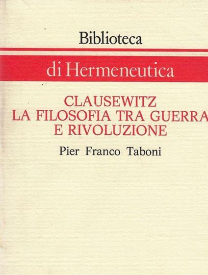 Clausewitz : la filosofia tra guerra e rivoluzione - Pier Franco Taboni - copertina