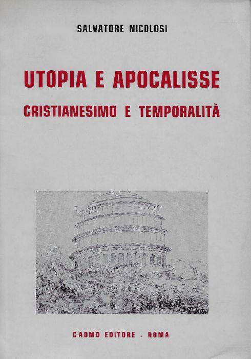 Utopia e apocalisse : cristianesimo e temporalità - Salvatore Nicolosi - copertina