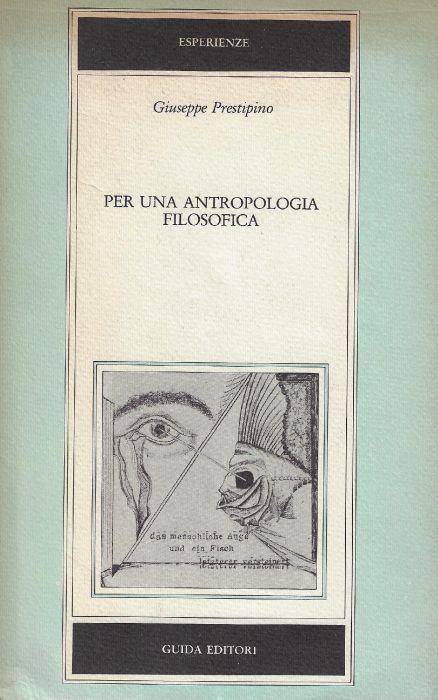 Per una antropologia filosofica : proposte di metodo e di lessico - Giuseppe Prestipino - copertina