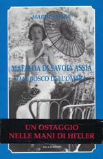 Mafalda di Savoia Assia : dal bosco dell'ombra