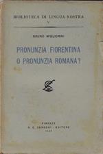 Pronunzia Fiorentina o Pronunzia Romana ?