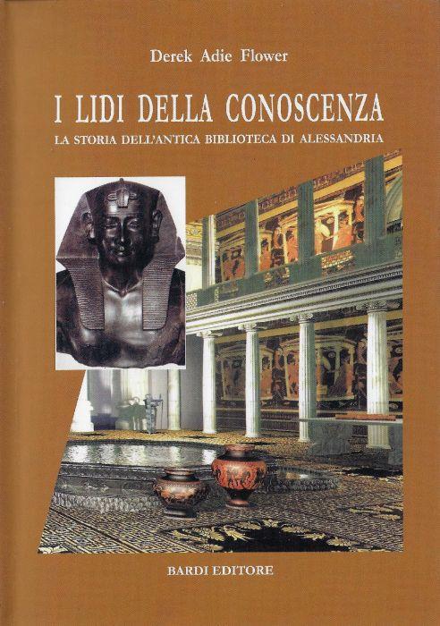 I lidi della conoscenza : la storia dell'antica biblioteca di Alessandria - copertina