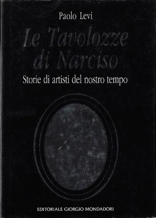 Le tavolozze di Narciso : storie di artisti del nostro tempo - Paolo Levi - copertina