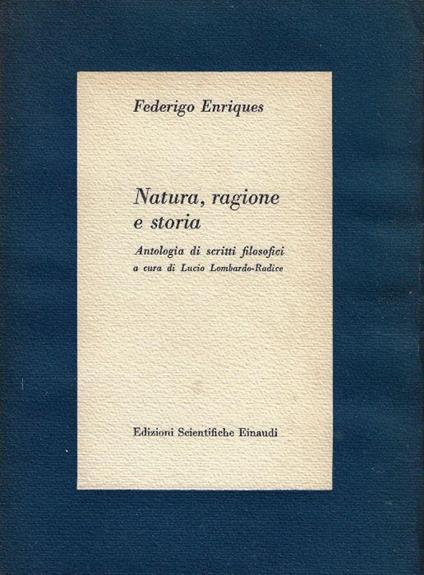 Natura, ragione e storia : antologia di scritti filosofici - Federigo Enriques - copertina