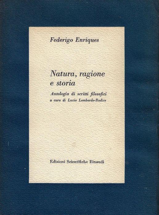 Natura, ragione e storia : antologia di scritti filosofici - Federigo Enriques - copertina