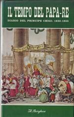 Il tempo del papa-re : diario del principe don Agostino Chigi dall'anno 1830 al 1855