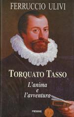 Torquato Tasso. L'anima e l'avventura