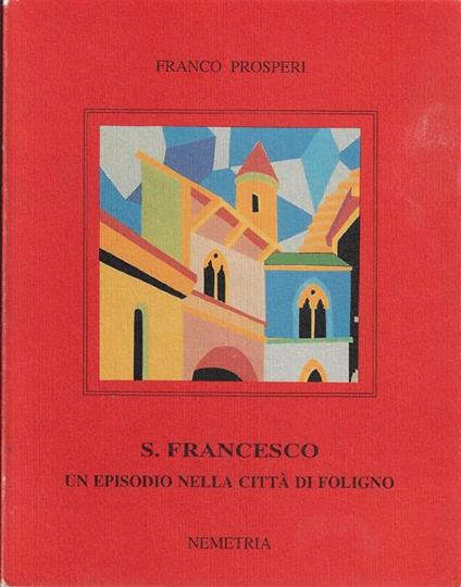 S. Francesco un episodio nella città di Foligno - Franco Prosperi - copertina