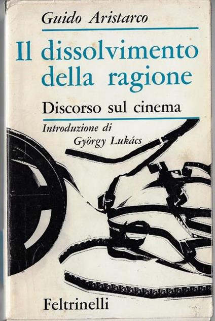 Il dissolvimento della ragione: Discorso sul cinema - Guido Aristarco - copertina
