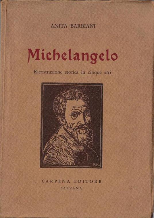 Michelangelo : ricostruzione storica in cinque atti - Anita Barbiani - copertina
