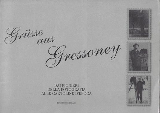 Grusse aus Gressoney: dai pionieri della fotografia alle cartoline d'epoca - copertina