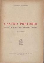 Castro Pretorio fucina e tomba del romano Impero
