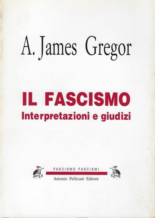 Il fascismo : interpretazioni e giudizi - A. James Gregor - copertina