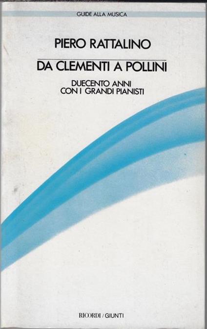 Da Clementi a Pollini. Duecento anni con i grandi pianisti - Piero Rattalino - copertina