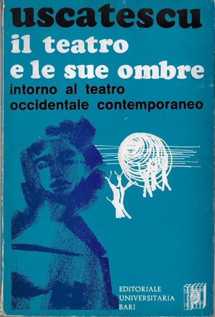 Il teatro e le sue ombre : intorno al teatro occidentale contemporaneo - George Uscatescu - copertina