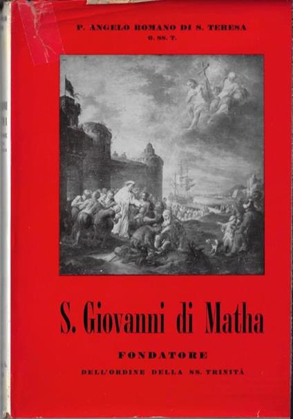 S. Giovanni di Matha, fondatore dell'Ordine della SS. Trinità - Angelo Romanò - copertina
