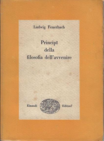 Principî della filosofia dell'avvenire - Ludwig Feuerbach - copertina