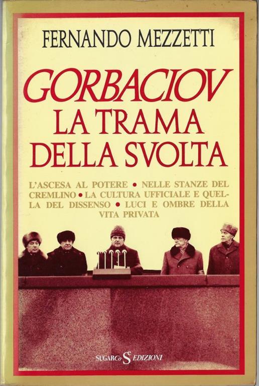 Gorbaciov : la trama della svolta - Fernando Mezzetti - copertina