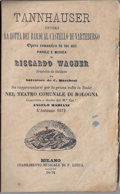 Tannhauser, ovvero la lotta dei bardi al castello di Varteburgo, opera romantica in tre atti. Tradotta in italiano da Savatore de C. Marchesi - Richard Wagner - copertina