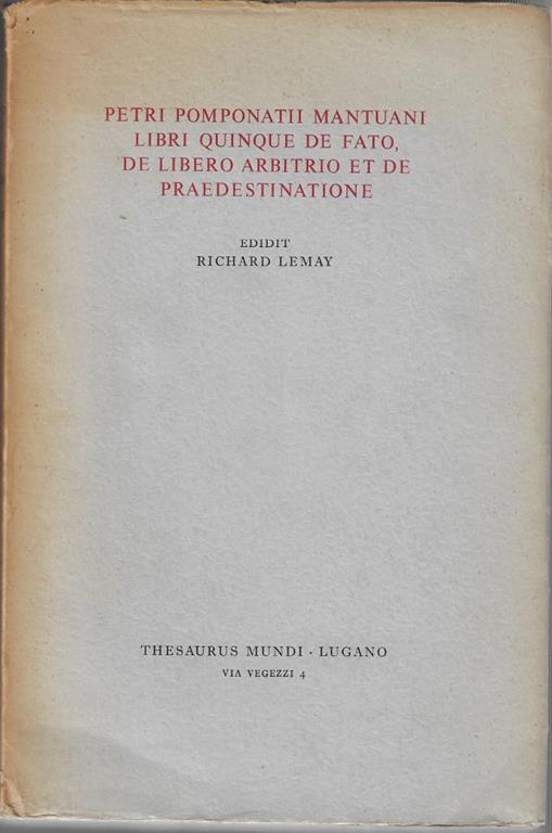Petri Pomponatii Mantuani libri quinque de fato, de libero arbitrio et de praedestinatione - Pietro Pomponazzi - copertina