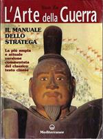 L' arte della guerra : il manuale dello stratega : la più ampia versione commentata del classico testo cinese