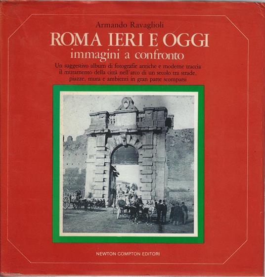 Roma ieri e oggi : immagini a confronto: un suggestivo album di fotografie antiche e moderne - Armando Ravaglioli - copertina