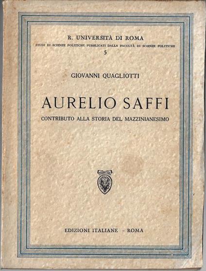 Aurelio Saffi : contributo alla storia del mazzinianesimo : con documenti inediti - copertina