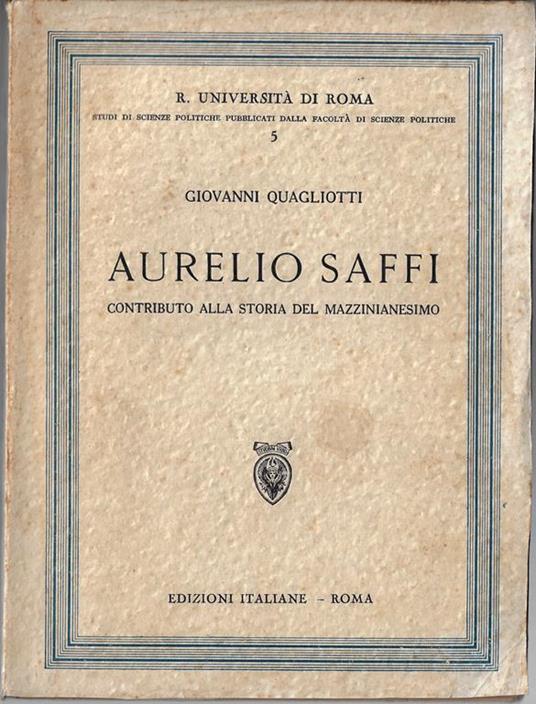 Aurelio Saffi : contributo alla storia del mazzinianesimo : con documenti inediti - copertina