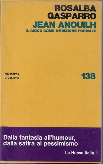 Jean Anouilh : il gioco come ambizione formale - Rosalba Gasparro - copertina
