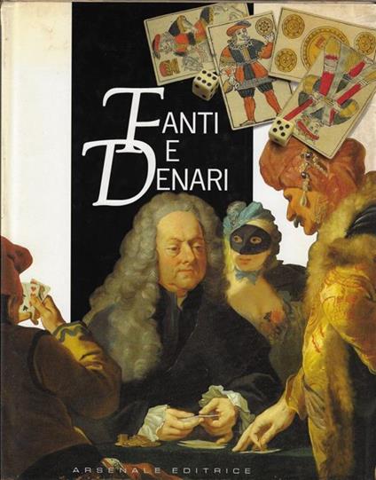 Fanti e denari : sei secoli di giochi d'azzardo - copertina